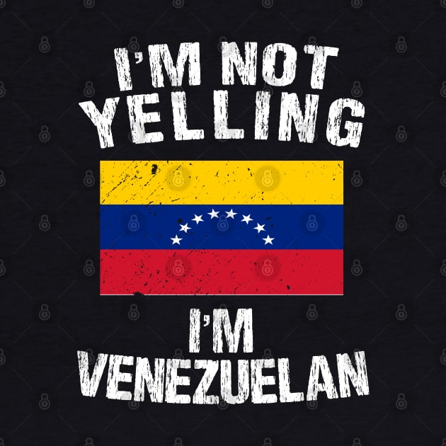 im not yelling im Venezuelan by TShirtWaffle1